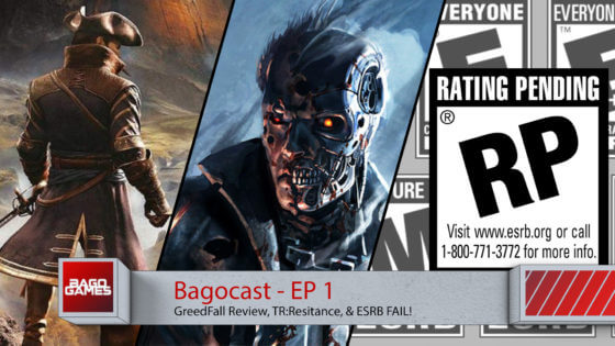 Bagocast: GreedFall Review, TR: Resistance Reaction, & ESRB Fail!