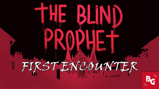 First Encounter – The Blind Prophet (Beta)