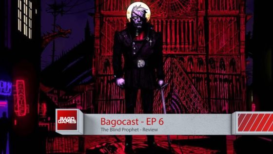 Bagocast – EP 6: The Blind Prophet (Review)