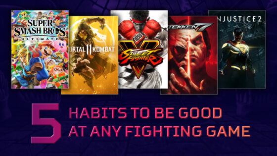 5 Habits to Improve Your Skills in any Fighting Game